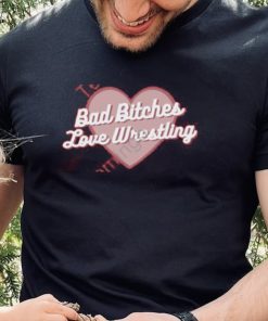 Official Bad Bitches Love Wrestling Shirt 1 Official Bad Bitches Love Wrestling Shirt