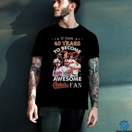 Official Baltimore Orioles 40 Years To Become This Awesome Fan Shirt