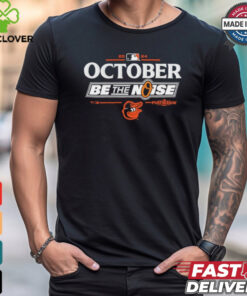 Official Baltimore Orioles October 2024 Be The Noise Shirt