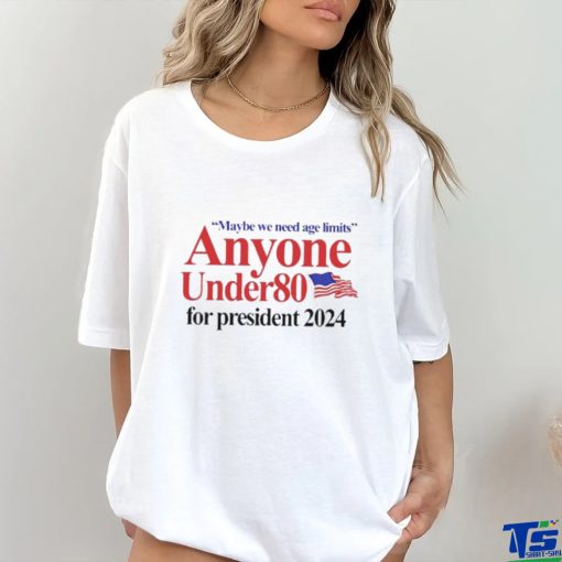 Official Barely Legal Clothing Maybe We Need Age Limits Anyone Under 80 For President 2024 Shirt