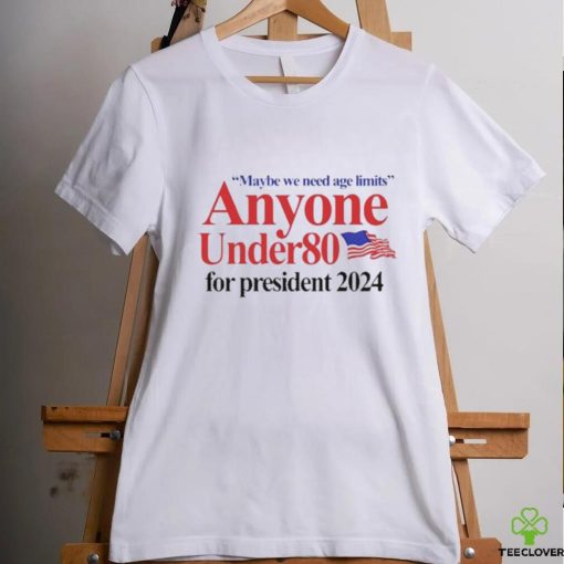 Official Barely Legal Clothing Maybe We Need Age Limits Anyone Under 80 For President 2024 Shirt