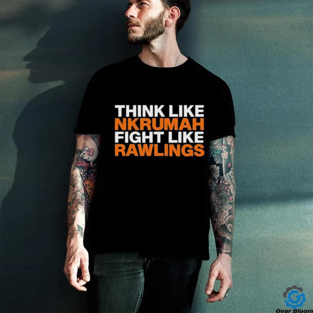 Official Barkervogues Thing Like Nkrumah Fight Like Rawlings Shirt Official Barkervogues Thing Like Nkrumah Fight Like Rawlings Shirt
