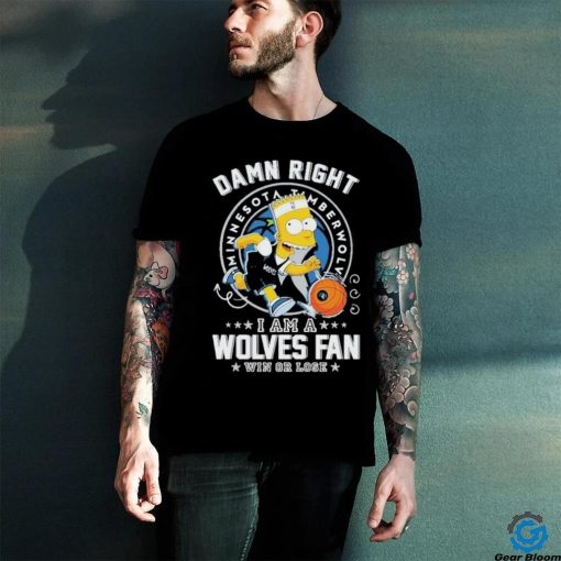 Official Bart Simpson Damn Right I Am A Minnesota Timberwolves Fan Win Or Lose Shirt