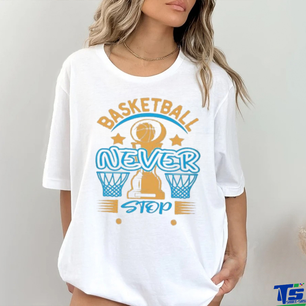 Official Basketball Never Stop Shirt