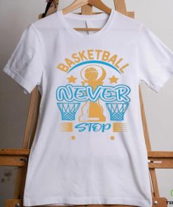 Official Basketball Never Stop Shirt