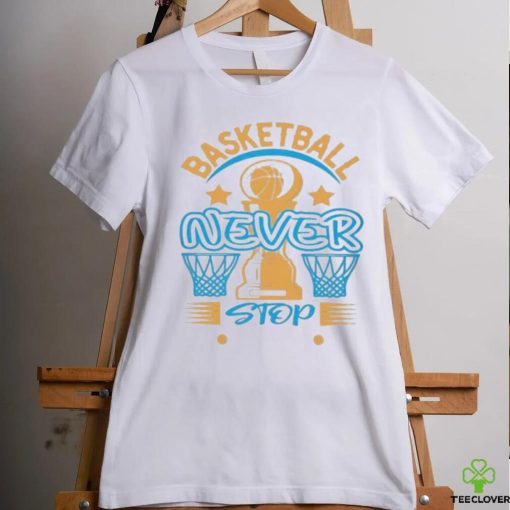 Official Basketball Never Stop Shirt