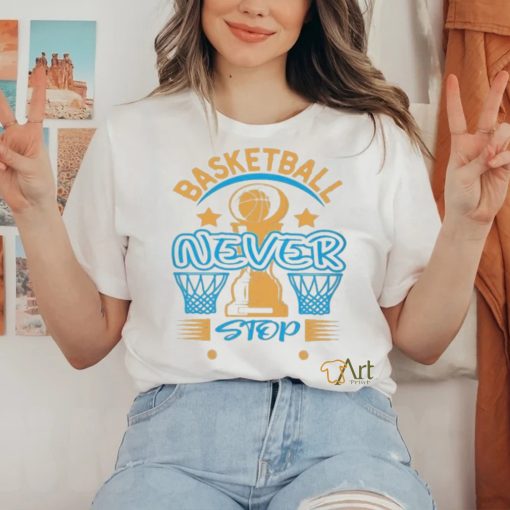 Official Basketball Never Stop Shirt