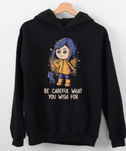 Official Be Careful What You Wish For T hoodie, sweater, longsleeve, shirt v-neck, t-shirt