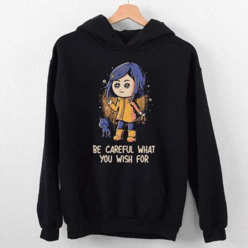 Official Be Careful What You Wish For T hoodie, sweater, longsleeve, shirt v-neck, t-shirt