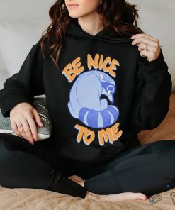 Official Be Nice To Me Raccoon Cry Tee Shirt