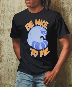 Official Be Nice To Me Raccoon Cry Tee Shirt