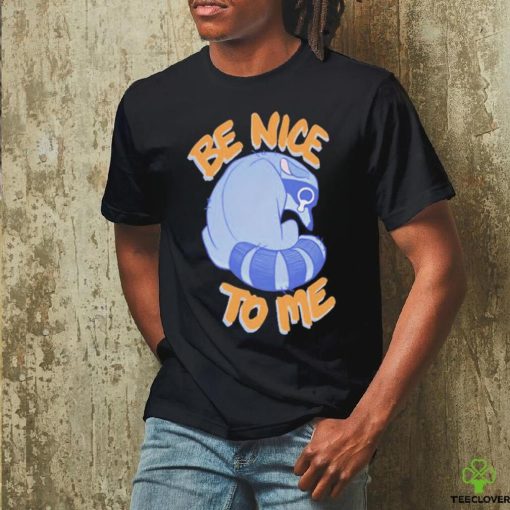 Official Be Nice To Me Raccoon Cry Tee Shirt