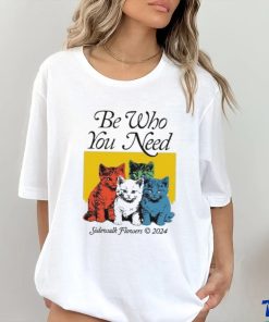 Official Be Who You Need Sidewalk Flowers 2024 Shirt