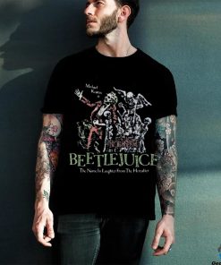 Official Beetlejuice Here Lies Betelgeuse Michael Keaton Is The Name In Laughter From The Hereafter Shirt