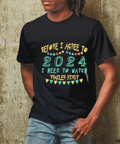 Official Before I Agree To 2024 I Need To Watch Trailer First Shirt