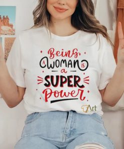 Official Being a woman is a super power hoodie, sweater, longsleeve, shirt v-neck, t-shirt