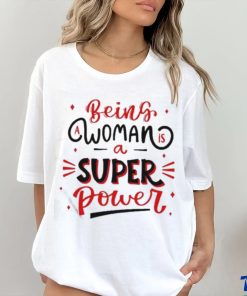 Official Being a woman is a super power hoodie, sweater, longsleeve, shirt v-neck, t-shirt