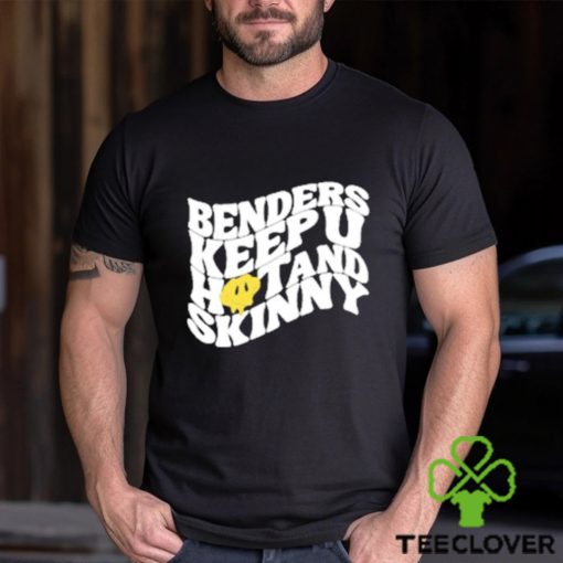 Official Benders Keep You Hot And Skinny shirt