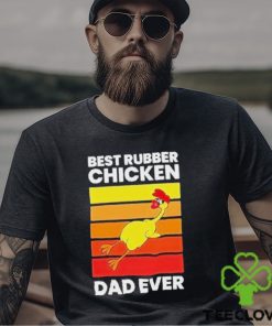 Official Best rubber chicken dad ever vintage T shirt