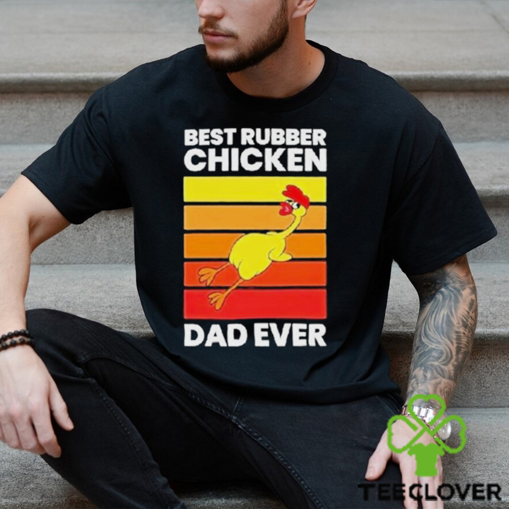 Official Best rubber chicken dad ever vintage T shirt Official Best rubber chicken dad ever vintage T shirt