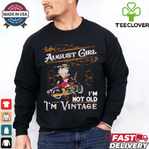 Official Betty Boop August Girl I’m Not Old I’m Vintage T Shirt