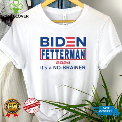 Official Biden Fetterman 2024 It’s A No Brainer Shirt