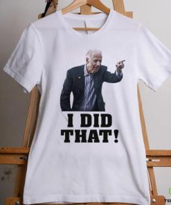 Official Biden I Did That Shirt
