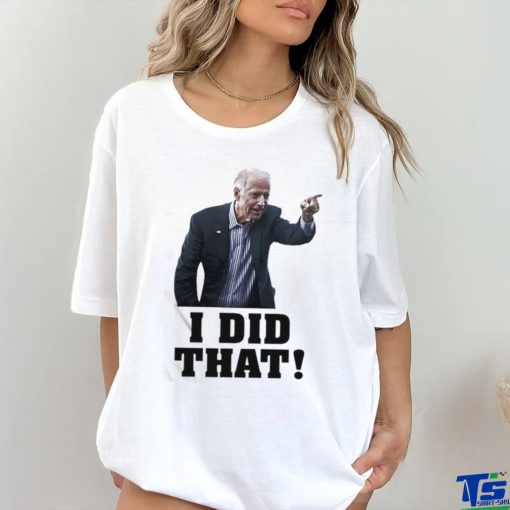Official Biden I Did That Shirt