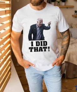 Official Biden I Did That Shirt