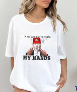 Official Biden I’m Not Sure What To Do With My Hands Shirt