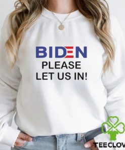 Official Biden Please Let Us In T Shirt