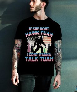 Official Bigfoot If She Don’t Hawk Tuah I Don’t Wanna Talk Tuah Shirt