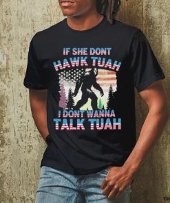 Official Bigfoot If She Don’t Hawk Tuah I Don’t Wanna Talk Tuah Shirt 2 Official Bigfoot If She Don’t Hawk Tuah I Don’t Wanna Talk Tuah Shirt