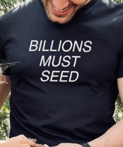 Official Billions Must Seed Shirt