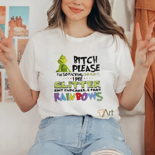 Official Bitch Please I’m So Fucking Fabulous Grinch T Shirt