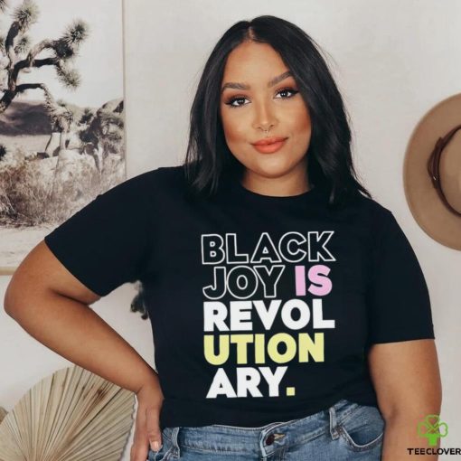 Official Black Joy Is Revolutionary Shirt