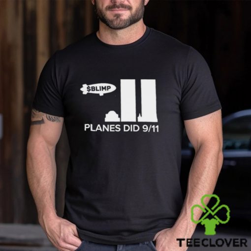 Official Blimp Planes Did 9 11 T hoodie, sweater, longsleeve, shirt v-neck, t-shirt