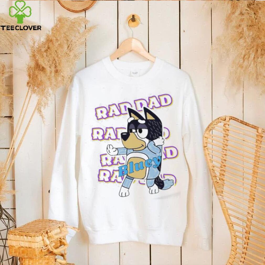 Official Bluey Raddad shirt, hoodie, tank top, sweater and long sleeve t shirt Official Bluey Raddad shirt, hoodie, tank top, sweater and long sleeve t shirt