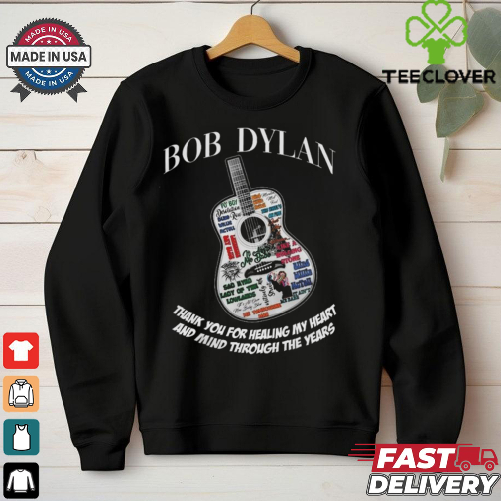 Official Bob Dylan Thank You For Healing My Heart And Mind Through The Years T Shirts Official Bob Dylan Thank You For Healing My Heart And Mind Through The Years T Shirts
