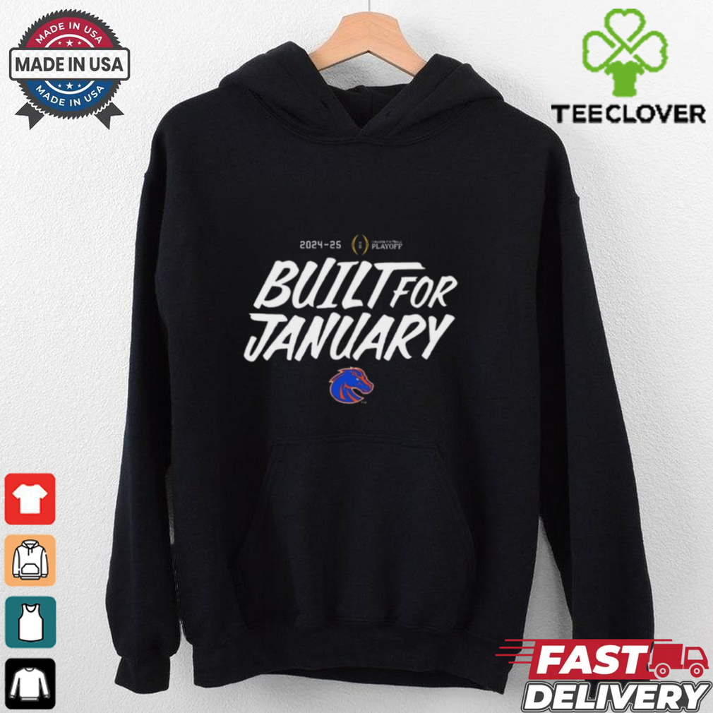Official Boise State Broncos 2024 25 College Football Playoff Built For January t shirt Official Boise State Broncos 2024 25 College Football Playoff Built For January t shirt