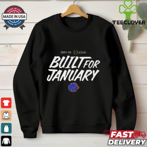 Official Boise State Broncos 2024 25 College Football Playoff Built For January t shirt