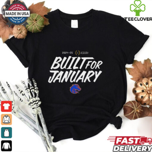 Official Boise State Broncos 2024 25 College Football Playoff Built For January t shirt