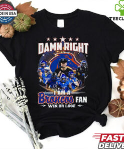 Official Boise State Broncos Damn Right I Am A Broncos Fan Win shirt