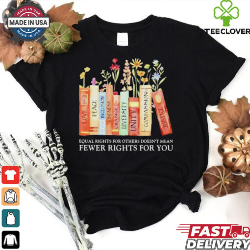 Official Book Equal Rights For Others Doesn’t Mean Fewer Rights For You Shirt