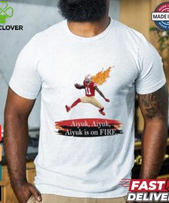 Official Brandon Aiyuk Aiyuk Is On Fire San Francisco Football Fan T Shirt