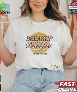 Official Breakup Over Breakfast Avery Anna Shirt