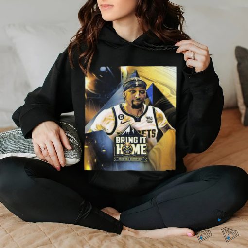 Official Bring It Home 2023 NBA Champions Denver Nuggets X Kentavious Caldwell Pope Unisex T Shirt