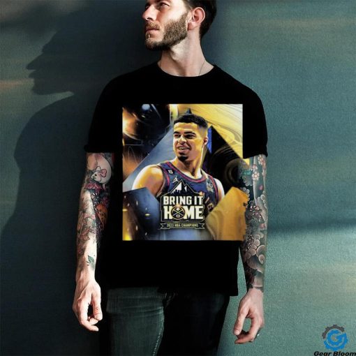 Official Bring It Home 2023 Nba Champions Denver Nuggets X Michael Porter Jr Unisex T Shirt