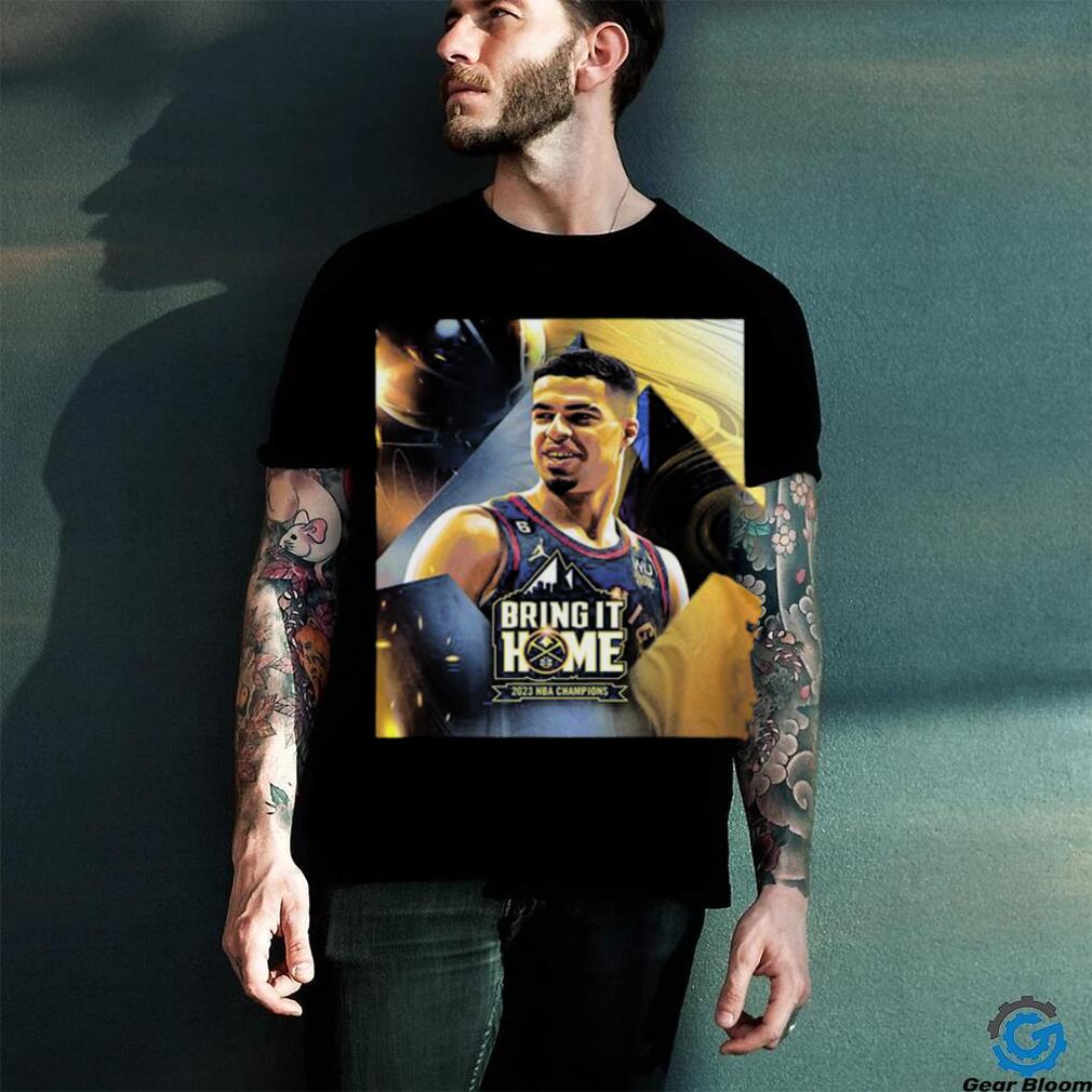 Official Bring It Home 2023 Nba Champions Denver Nuggets X Michael Porter Jr Unisex T Shirt Official Bring It Home 2023 Nba Champions Denver Nuggets X Michael Porter Jr Unisex T Shirt