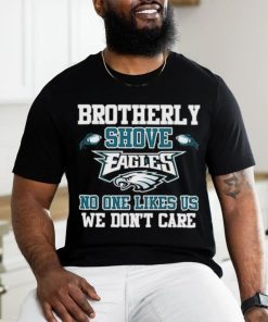 Official Brotherly Shove Eagles No One Likes Us We Don’t Care Shirt